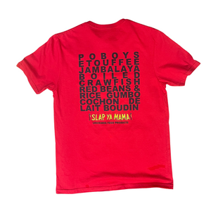 
                  
                    Load image into Gallery viewer, Back of a red t-shirt with black text listing Louisiana dishes: &amp;#39;Po Boys, Étouffée, Jambalaya, Boiled Crawfish, Red Beans &amp;amp; Rice, Gumbo, Cochon de Lait, Boudin.&amp;#39; Below the list is the yellow Slap Ya Mama logo, and underneath in black text: &amp;#39;Louisiana Food Products
                  
                